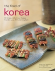 Image for Food of Korea: 63 Simple and Delicious Recipes from the Land of the Morning Calm