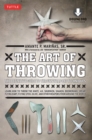 Image for The art of throwing: the definitive guide to thrown weapons techniques