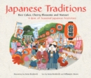 Image for Japanese traditions: rice cakes, cherry blossoms, and matsuri : a year of seasonal Japanese festivities