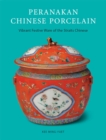 Image for Peranakan Chinese porcelain: vibrant festive ware of the Nyonyas