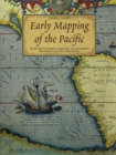 Image for Early Mapping of the Pacific: The Epic Story of Seafarers, Adventurers, and Cartographers Who Mapped the Earth&#39;s Greatest Ocean