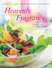Image for Heavenly Fragrance: Cooking With Aromatic Asian Herbs, Fruits, Spices and Seasonings