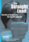 Image for The Straight Lead: The Core of Bruce Lee&#39;s Jun Fan Jeet Kune Do