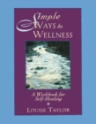 Image for Simple Ways to Wellness: A Workbook for Self-Healing