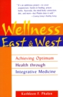 Image for Wellness East &amp; West: Achieving Optimum Health Through Integrative Medicine