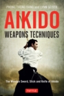 Image for Aikido Weapons Techniques: The Wooden Sword, Stick, and Knife of Aikido