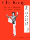 Image for Ch&#39;i Kung: The Art of Mastering the Unseen Life Force