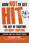 Image for How not to get hit: the art of fighting without fighting