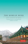 Image for The Korean Mind: Understanding Contemporary Korean Culture