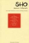 Image for Sho Japanese Calligraphy: An In-Depth Introduction to the Art of Writing Characters