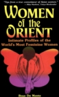 Image for Women of the Orient: Intimate Profiles of the World&#39;s Most Feminine Women