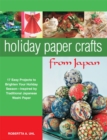 Image for Holiday Paper Crafts from Japan: 17 Easy Projects to Brighten Your Holiday Season - Inspired by Traditional Japanese Washi Paper