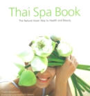 Image for Thai Spa Book: The Natural Asian Way to Health and Beauty