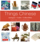 Image for Things Chinese: antiques, crafts, collectibles