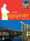 Image for Exciting Singapore: A Visual Journey