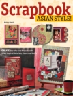 Image for Scrapbook Asian Style!: Create One-of-a-Kind Pages With Asian-Inspired Materials Colors, and Motifs