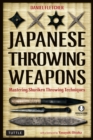 Image for Japanese Throwing Weapons: Mastering Techniques for Throwing the Shuriken