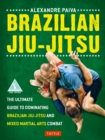 Image for Brazilian Jiu-Jitsu: The Ultimate Guide to Brazilian Jiu-Jitsu and Mixed Martial Arts Combat