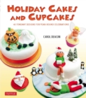 Image for Holiday cakes and cupcakes: 45 fondant designs for year-round celebrations