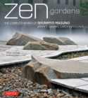Image for Zen Gardens: The Complete Works of Shunmyo Masuno, Japan&#39;s Leading Garden Designer