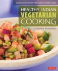 Image for Healthy Indian Vegetarian Cooking: Easy Recipes for the Hurry Home Cook