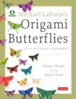 Image for Michael LaFosse&#39;s origami butterflies: elegant designs from a master folder