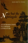 Image for None but the Nightingale: An Introduction to Chinese Literature