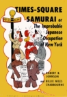 Image for Times-Square Samurai: or The Improbable Japanese Occupation of New York