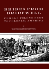 Image for Brides from Bridewell: Female Felons Sent to Colonial America