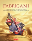 Image for Fabrigami: the origami art of folding cloth to create beautiful craft objects