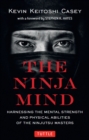 Image for The Ninja Mind: Harnessing the Mental Strength and Physical Abilities of the Ninjutsu Masters