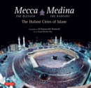 Image for Mecca the Blessed, Medina the Radiant: The Holiest Cities of Islam
