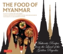 Image for The food of Myanmar: authentic recipes from the land of the golden pagodas