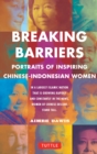 Image for Breaking barriers: portraits of inspiring Chinese-Indonesian women