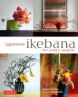 Image for Japanese Ikebana for Every Season: Elegant Flower Arrangements for Your Home