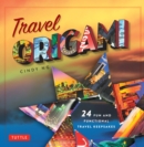 Image for Travel Origami: 24 Fun and Functional Travel Keepsakes: Origami Books With 24 Easy Projects: Make Origami from Post Cards, Maps &amp; More!