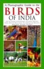 Image for Photographic Guide to the Birds of India: And the Indian Subcontinent, Including Pakistan, Nepal, Bhutanh, Bangladesh, Sri Lanka &amp; the Maldives