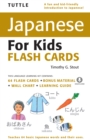 Image for Tuttle Japanese for Kids Flash Cards Kit: [Includes 64 Flash Cards, Audio CD, Wall Chart &amp; Learning Guide]