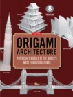 Image for Origami Architecture: Papercraft Models of the World&#39;s Most Famous Buildings