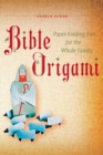 Image for Bible Origami: Paper-Folding Fun for the Whole Family!