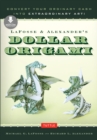 Image for LaFosse &amp; Alexander&#39;s Dollar Origami: Convert Your Ordinary Cash into Extraordinary Art!: Origami Book with 48 Origami Paper Dollars, 20 Projects and Instructional DVD