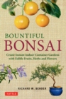 Image for Bountiful bonsai: create a beautiful indoor container garden with edible fruits, herbs and flowers