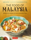 Image for Food of Malaysia: 62 Easy-to-Follow and Delicious Recipes from the Crossroads of Asia