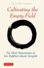 Image for Cultivating the empty field: the silent illumination of Zen Master Hongzhi