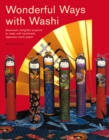 Image for Wonderful Ways With Washi: Seventeen Delightful Projects to Make With Handmade Japanese Washi Paper