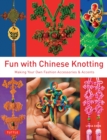 Image for Fun With Chinese Knotting: Making Your Own Fashion Accessories &amp; Accents