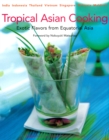 Image for Tropical Asian Cooking: Exotic Flavors from Equatorial Asia