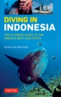 Image for Diving in Indonesia: The Ultimate Guide to the World&#39;s Best Dive Spots - Bali, Komato, Sulawesi, Papua, and More