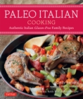 Image for Paleo Italian Cooking: Authentic Italian Gluten-Free Family Recipes