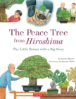 Image for Peace Tree from Hiroshima: A Little Bonsai With a Big Story